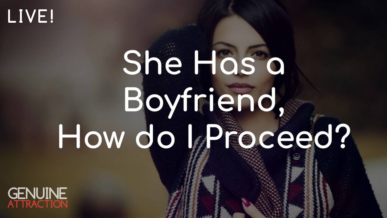 She Says She Has a Boyfriend, Is She Jerking Me Around? Best of Last